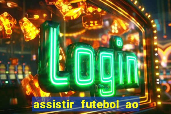 assistir futebol ao vivo multi canais